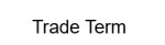 Trade Term